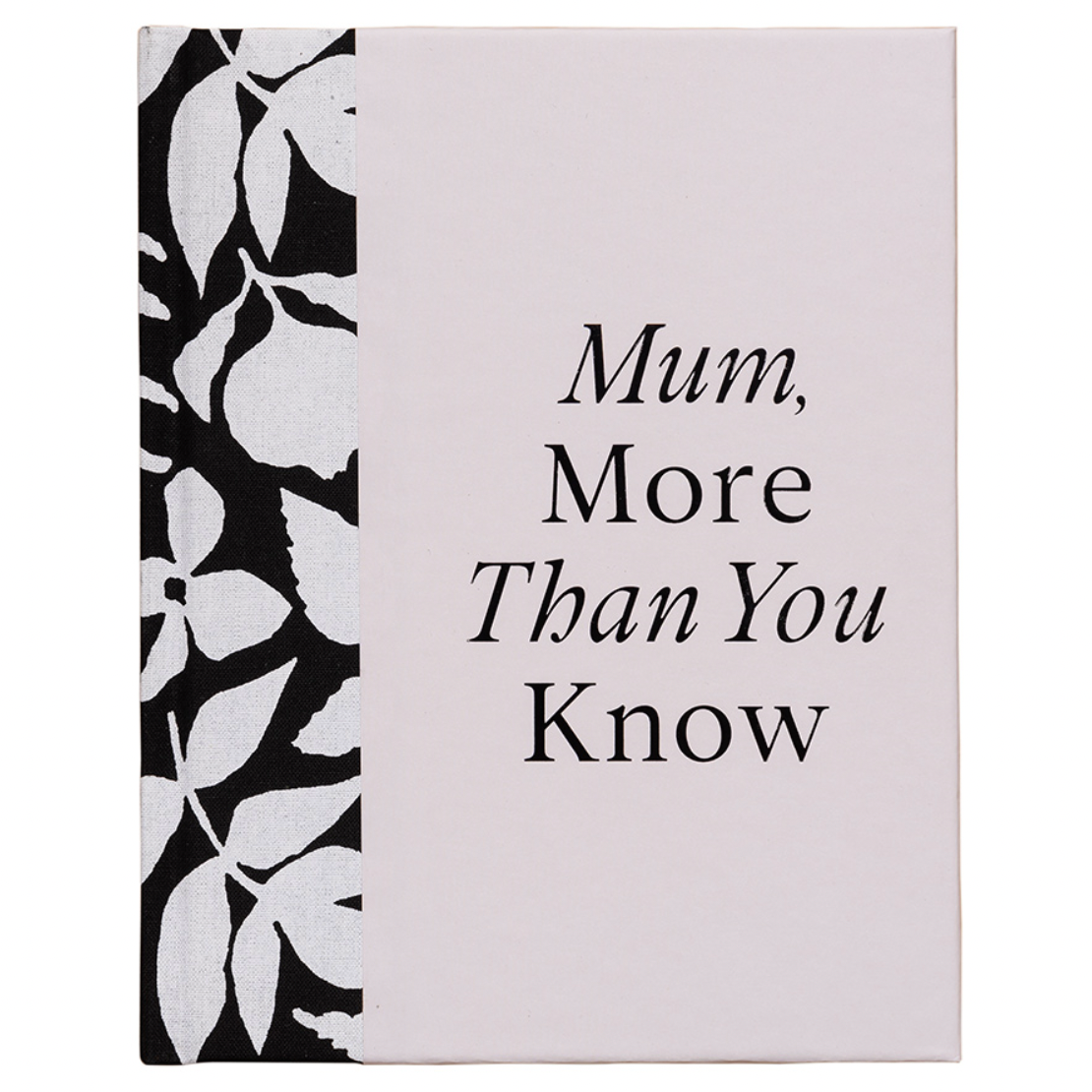 MUM, MORE THAN YOU KNOW Daisy Grace Lifestyle